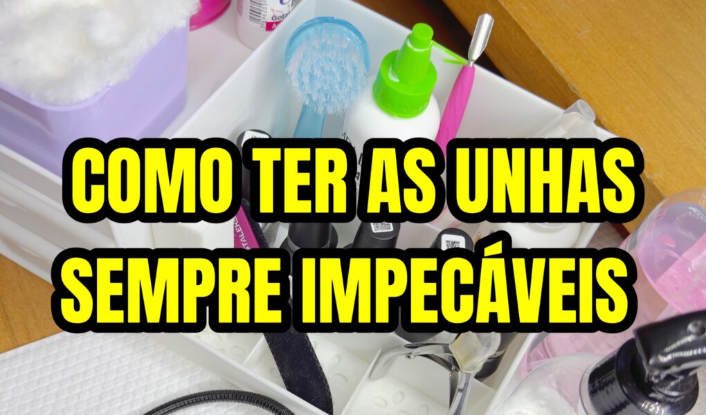 Como Manter Unhas Impecáveis em 2025: Rotina de Cuidados Passo a Passo