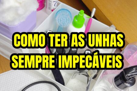 Como Manter Unhas Impecáveis em 2025: Rotina de Cuidados Passo a Passo