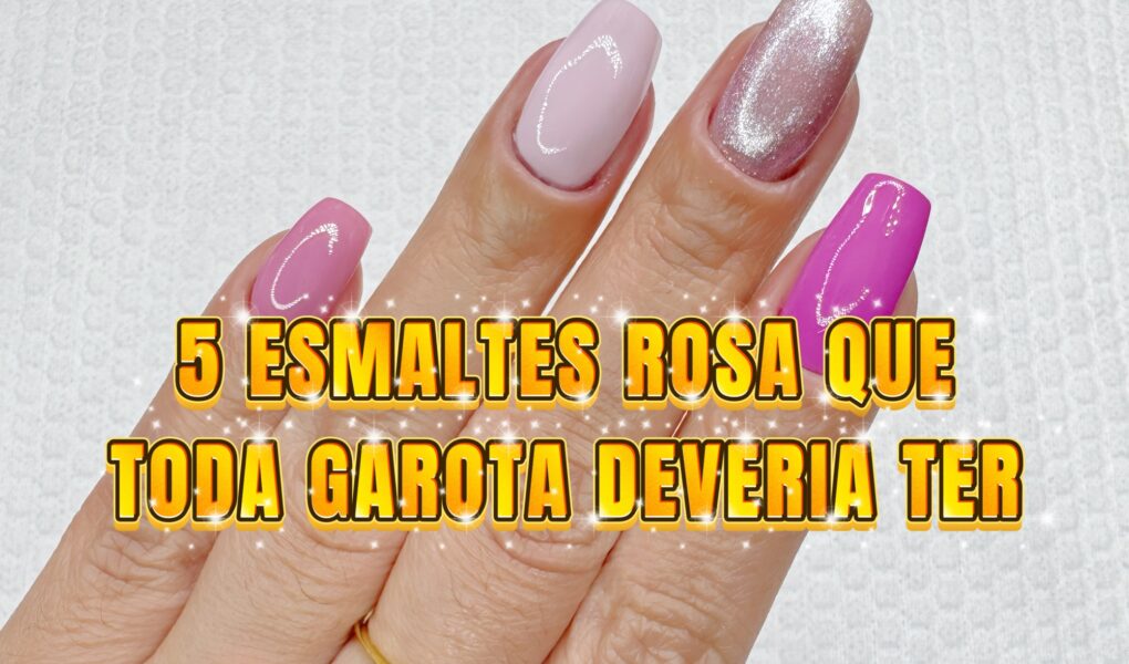 5 Esmaltes Rosa Perfeitos para 2025: Tutorial Completo Passo a Passo