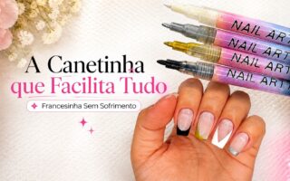 Canetinhas para francesinha e nail art: praticidade para desenhar nas unhas