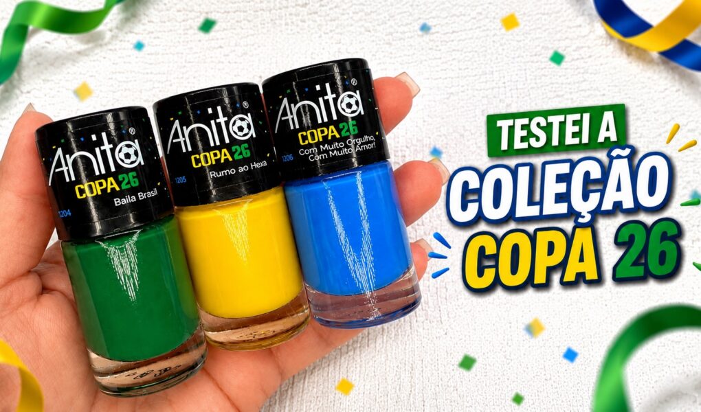 Coleção de esmaltes Anita Copa 26: verde, amarelo e azul para a Copa do Mundo