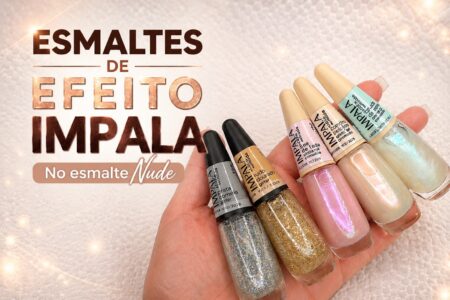 Efeitos da Impala no esmalte nude: teste com a linha A Cor da Moda