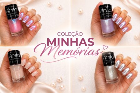 Esmaltes Anita Minhas Memórias: qual cor foi a mais marcante?