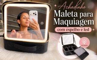 Maleta para maquiagem com espelho de LED: um achadinho para presentear e organizar