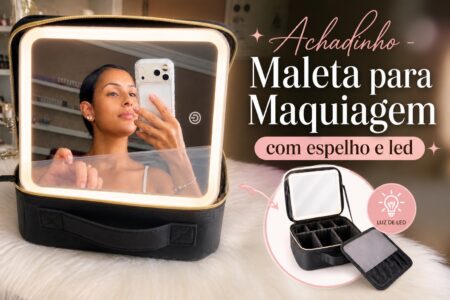 Maleta para maquiagem com espelho de LED: um achadinho para presentear e organizar