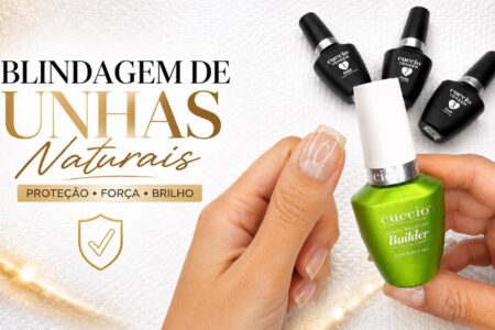 Blindagem das unhas naturais com Cuccio: acabamento blindadinho e elegante