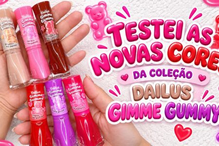 Testei as 6 cores da coleção Dailus Gimme Gummy